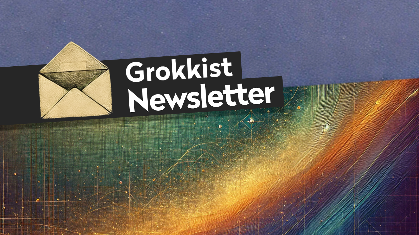 Grokkist Newsletter #54