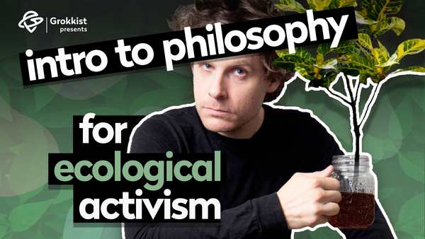 Intro to Philosophy for Ecological Activism – a course by Nathan Dufour
