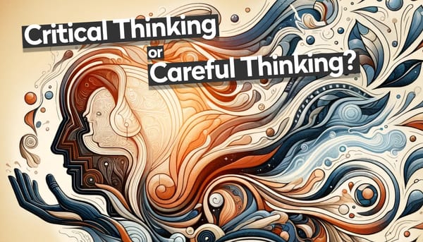 Critical Thinking or Careful Thinking?