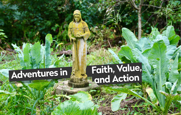 Adventures in Faith, Value & Action